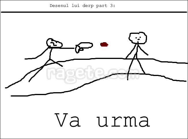 desenul lui derp part 3