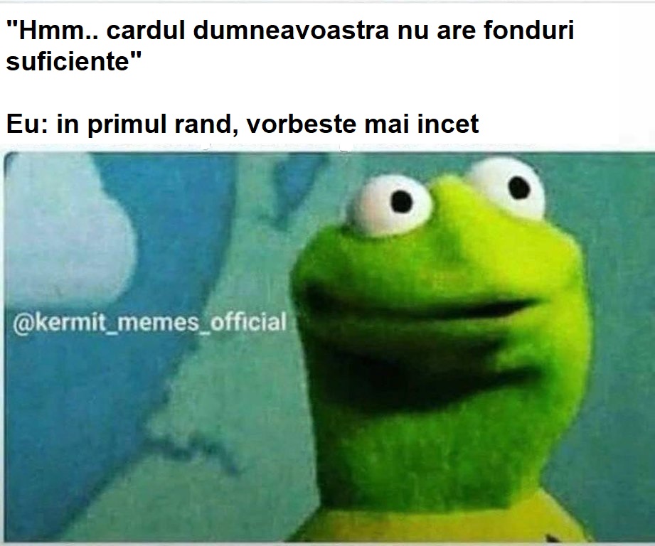 nu are fonduri suficiente - eu: m primul rand, vorbeste mai incet
